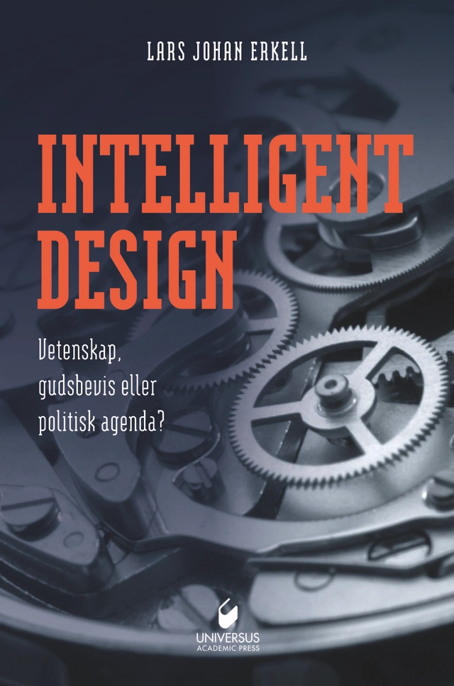 Intelligent design : vetenskap, gudsbevis eller politisk agenda?; Lars Johan Erkell; 2025