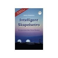 Intelligent skapelsetro : en naturvetare läser Första Moseboken : vetenskap och religion: biblisk skapelsetro, evolution, intelligent design; Anders Gärdeborn; 2007