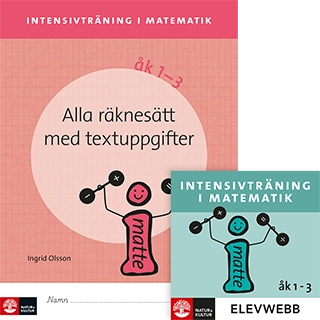 Intensivträning ma åk 1-3 Alla räknesätt med textuppgifter Elevhäfte; Ingrid Olsson; 2017
