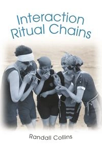 Interaction ritual chains; Randall Collins; 2004