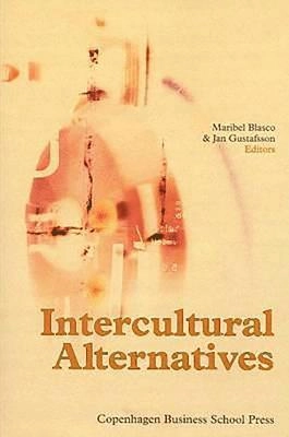 Intercultural alternatives : critical perspectives on intercultural encounters in theory and practice; Maribel. Blasco, Jan. Gustafsson; 2004