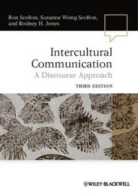 Intercultural Communication: A Discourse Approach; Ron Scollon, Suzanne Wong Scollon, Rodney H. Jones; 2011