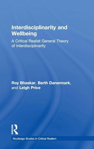 Interdisciplinarity and Wellbeing; Roy Bhaskar, Berth Danermark, Leigh Price; 2017