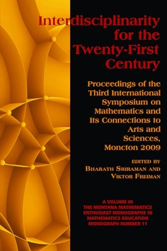 Interdisciplinarity for the 21st Century; Bharath Sriraman, Viktor Freiman; 2010