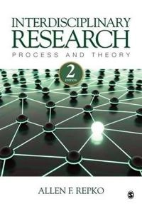 Interdisciplinary research : process and theory; Allen F. Repko; 2012