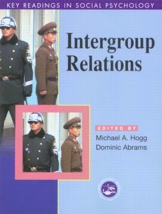 Intergroup relations : essential readings; Michael A. Hogg, Dominic Abrams; 2001