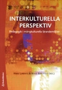 Interkulturella perspektiv : pedagogik i mångkulturella lärandemiljöer; Hans Lorentz, Bosse Bergstedt; 2006