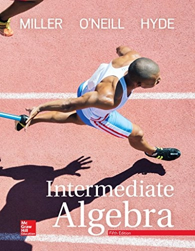 Intermediate Algebra; Julie Miller, Molly O'Neill, Nancy Hyde; 2019