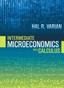 Intermediate microeconomics with calculus; Hal R. Varian; 2014