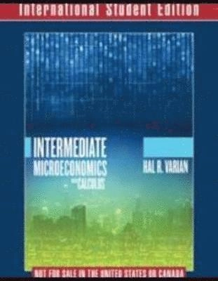 Intermediate microeconomics : with calculus.; Hal R. Varian; 2013