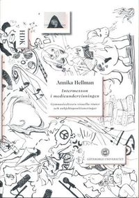 Intermezzon i medieundervisningen: Gymnasieelevers visuella röster och subjektspositioneringar; Annika Hellman; 2014
