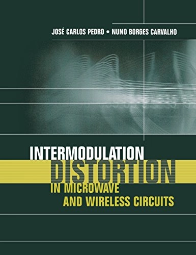Intermodulation Distortion in Microwave and Wireless Circuits; Jose Carlos Pedro, Nuno Borges Carvalho; 2003