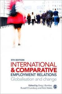 International and comparative employment relations : globalisation and change.; Greg J. Bamber, Russell D. Lansbury, Nick Wailes; 2011