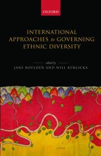 International approaches to governing ethnic diversity; Jane Boulden, Will Kymlicka; 2015