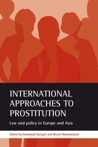 International approaches to prostitution : law and policy in Europe and Asia; Geetanjali Gangoli, Nicole Westmarland; 2006