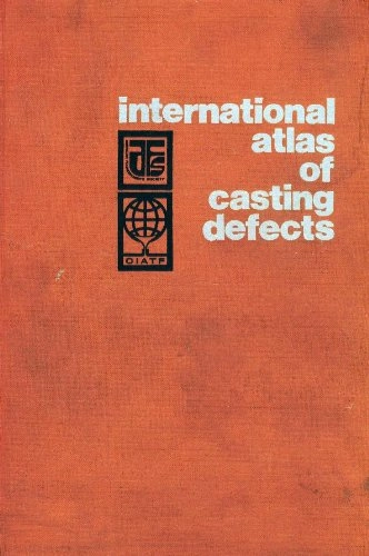 International atlas of casting defects; International Committee of Foundry Technical Associations. Committee for Metallurgy and Foundry Properties; 1993