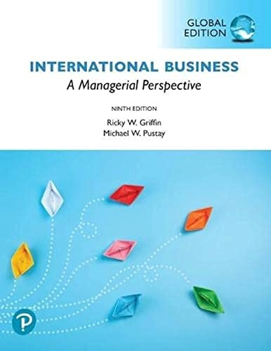 International Business: A Managerial Perspective, Global Edition; Ricky Griffin, Michael Pustay; 2019