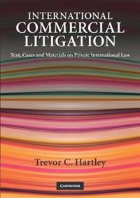 International commercial litigation : text, cases and materials on private international law; Trevor C. Hartley; 2009