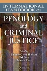 International handbook of penology and criminal justice; S. Giora Shoham, Ori Beck, Martin Kett; 2008