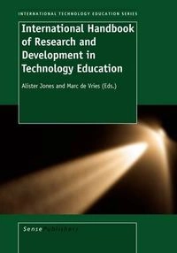 International handbook of research and development in technology education; Alister Jones, Marc J De Vries; 2009