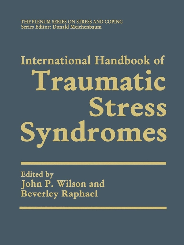 International handbook of traumatic stress syndromes; John P. Wilson; 1993