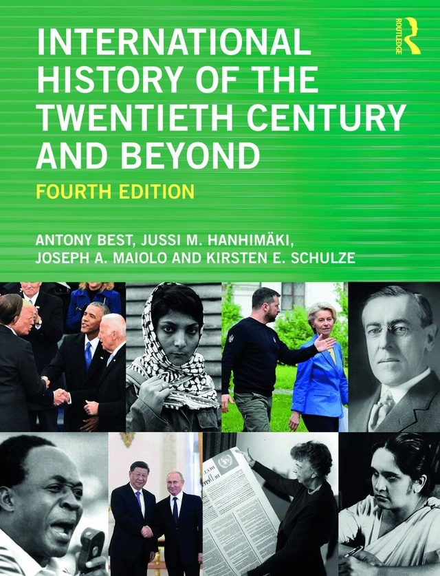 International history of the twentieth century and beyond; Antony Best, Jussi M. Hanhimäki, Joseph A. Maiolo, Kirsten E. Schulze; 2025