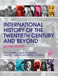 International history of the twentieth century and beyond; Best Antony, Jussi Hanhimaki, Maiolo Joseph A., Schulze Kirsten E.; 2008