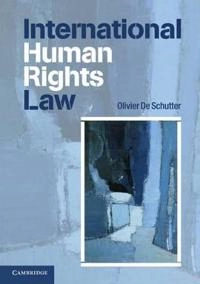 International human rights law : cases, materials, commentary; Olivier de Schutter; 2010