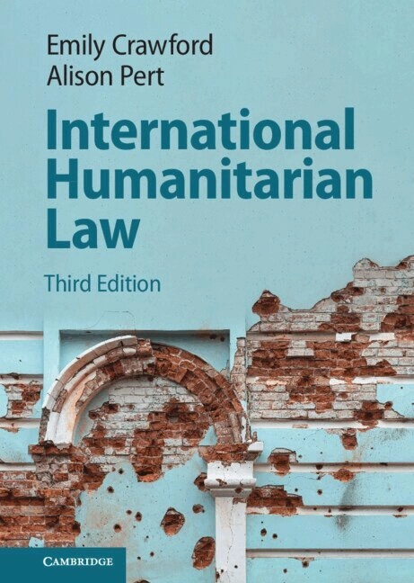 International Humanitarian Law; Emily Crawford, Alison Pert; 2024
