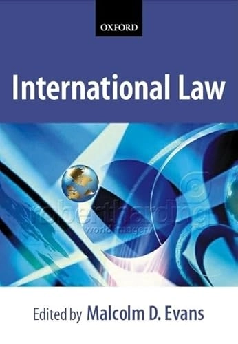 International law; David M. Buss, Malcolm Shaw, REBECCA M.M. WALLACE, Malcolm D. Evans, Malcolm Evans, Amichai Magen, Leonardo Morlino, Karen Openshaw, Ademola (head Of Program Regional Peace And Security Abass, Anders Henriksen, Vaughan (emeritus Chichele Professor Of Public Intern Lowe; 2003