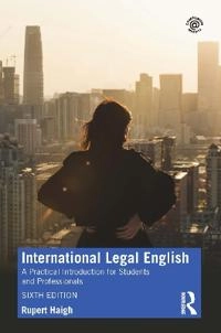 International legal English : a practical introduction for students and professionals; Rupert Haigh; 2021