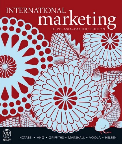 International Marketing; Masaaki (Mike) Kotabe, Sween Hoon Ang, Kathleen Griffiths, Al Marshall, Ranjit Voola, Kristiaan Helsen