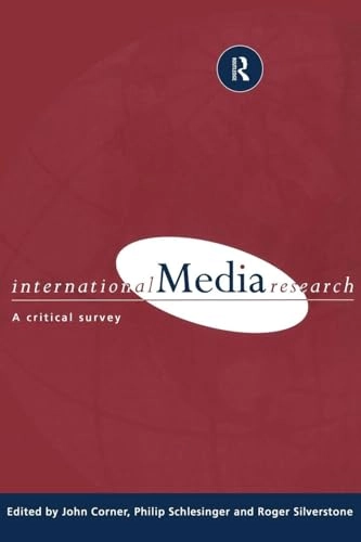 International media research : a critical survey; John Corner, Philip Schlesinger, Roger Silverstone; 1998