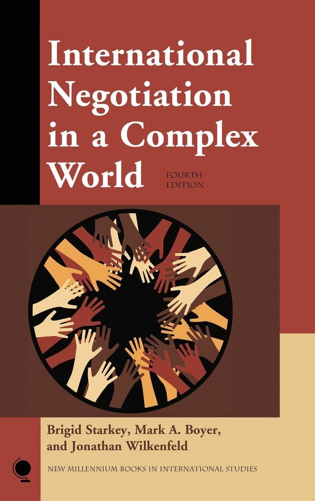 International negotiation in a complex world; Brigid Starkey, Mark A. Boyer, Jonathan Wilkenfeld; 2015