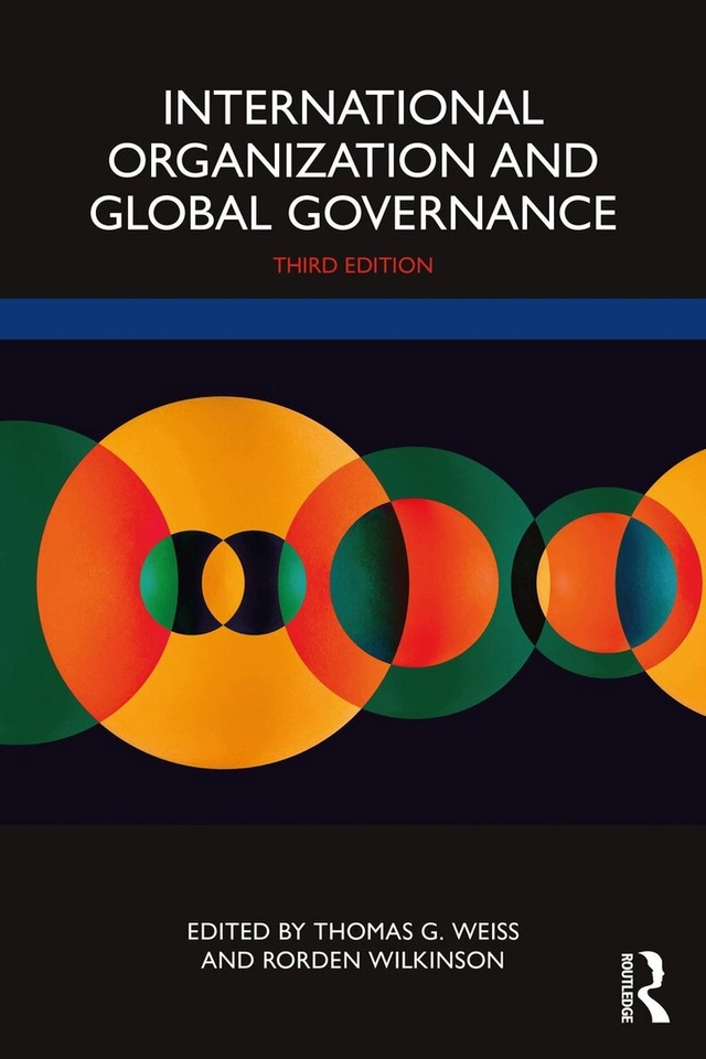 International organization and global governance; Thomas George Weiss, Rorden Wilkinson; 2023