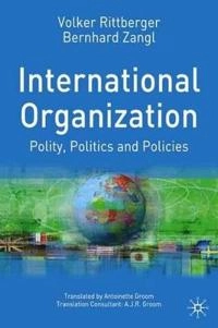 International organization : polity, politics and policies; Volker Rittberger; 2006