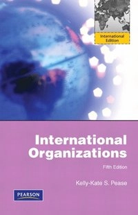 International organizations; Kelly-Kate S. Pease; 2012