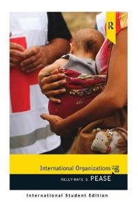 International organizations; Kelly-Kate S. Pease; 2016