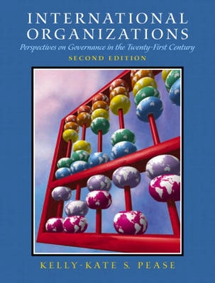 International organizations : perspectives on governance in the twenty-first century; Kelly-Kate S. Pease; 2003