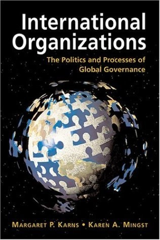 International organizations : the politics and processes of global governance; Margaret P. Karns; 2004