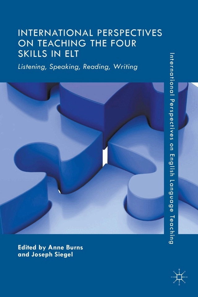 International perspectives on teaching the four skills in ELT : listening, speaking, reading, writing; Anne Burns, Joseph Siegel; 2018