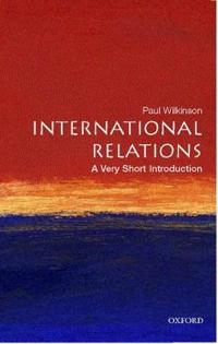 International relations : a very short introduction; Paul F. Wilkinson; 2007