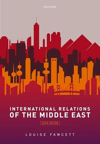 International relations of the Middle East; Louise Fawcett; 2023