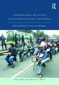 International relations scholarship around the world; Arlene B. Tickner, Ole Wæver; 2009