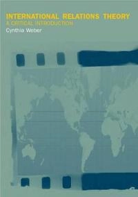 International relations theory : a critical introduction; Cynthia Weber; 2001