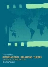 International relations theory : a critical introduction; Cynthia Weber; 2005