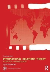 International relations theory : a critical introduction; Cynthia Weber; 2014
