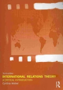 International relations theory : a critical introduction; Cynthia Weber; 2010