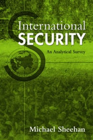 International security : an analytical survey; Michael Sheehan; 2005