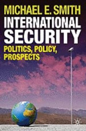 International security : politics, policy, prospects; Smith; 2010